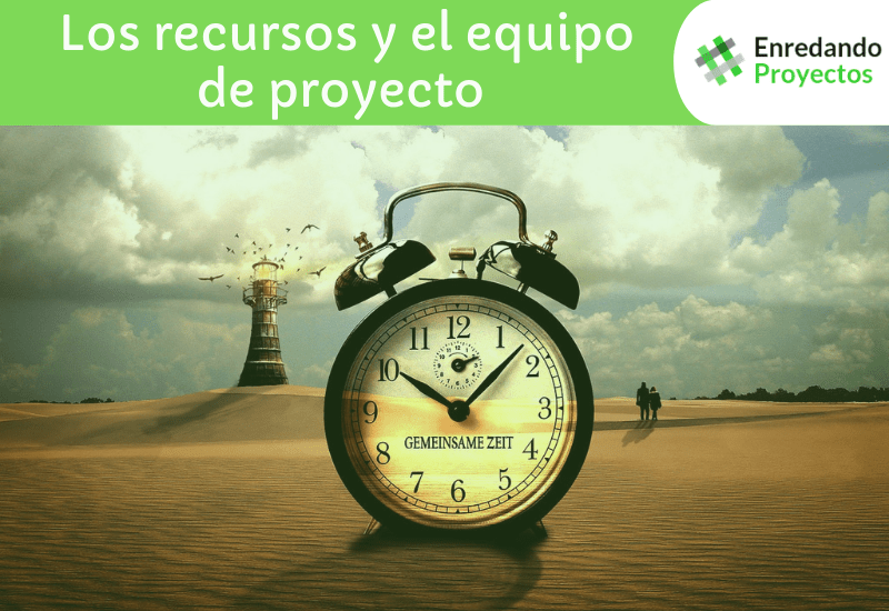 Los Recursos y el equipo de proyecto