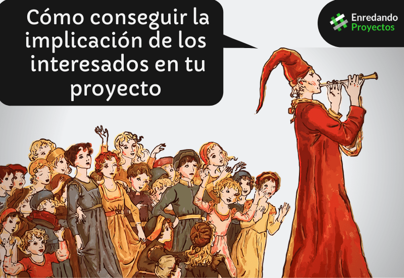 Cómo conseguir la implicación de los interesados en tu proyecto