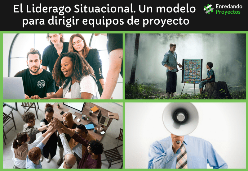 El Liderazgo Situacional. Un modelo para dirigir equipos de proyecto.