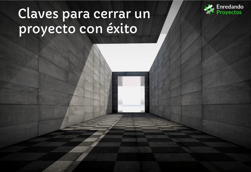 Descubre las claves para cerrar un proyecto con éxito.