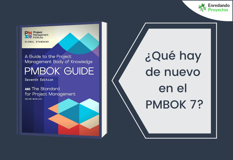 Qué hay de nuevo en el PMBOK 7