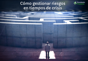 Cómo gestionar los riesgos en tiempo de crisis